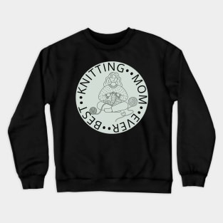 Best Knitting Mom Ever Crewneck Sweatshirt